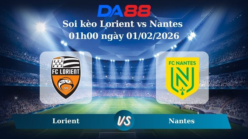 Nhận định soi kèo Lorient vs Nantes 01h00 ngày 01/02/2026
