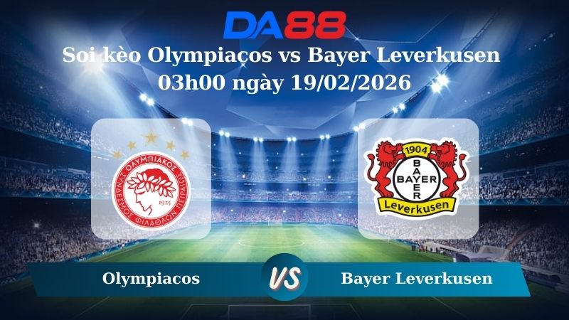 Nhận định soi kèo Olympiacos vs Bayer Leverkusen 03h00 ngày 19/02/2026