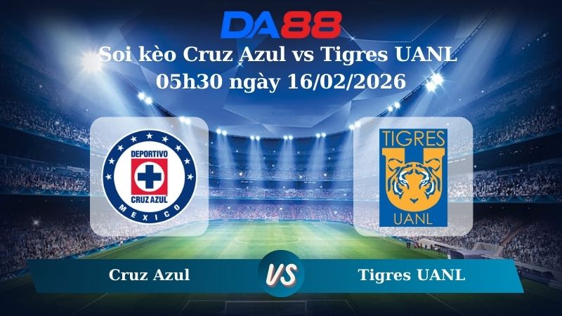 Nhận định soi kèo Cruz Azul vs Tigres UANL 05h30 ngày 16/02/2026