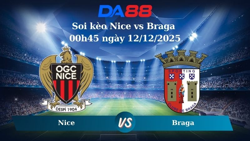 soi kèo Nice vs Braga 00h45 ngày 12/12/2025
