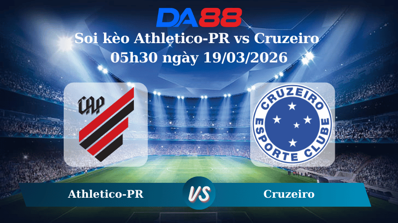 Nhận định soi kèo Athletico-PR vs Cruzeiro 05h30 ngày 19/03/2026