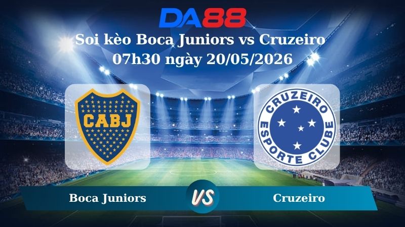 Nhận định soi kèo Boca Juniors vs Cruzeiro 07h30 ngày 20/05/2026 