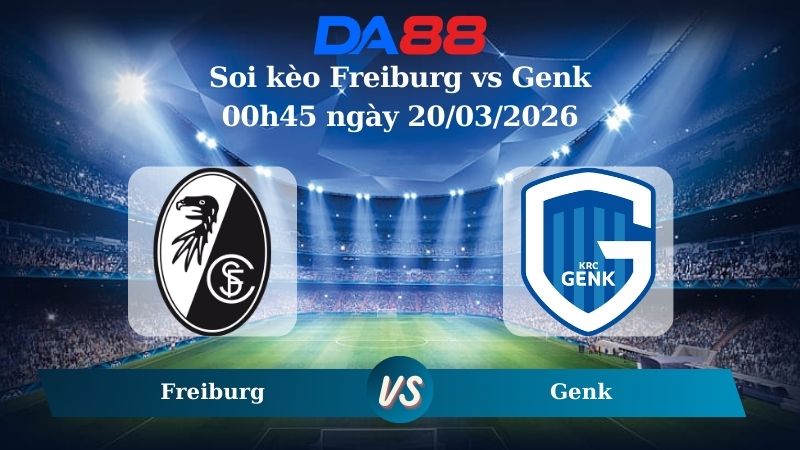 soi kèo Freiburg vs Genk 00h45 ngày 20/03/2026