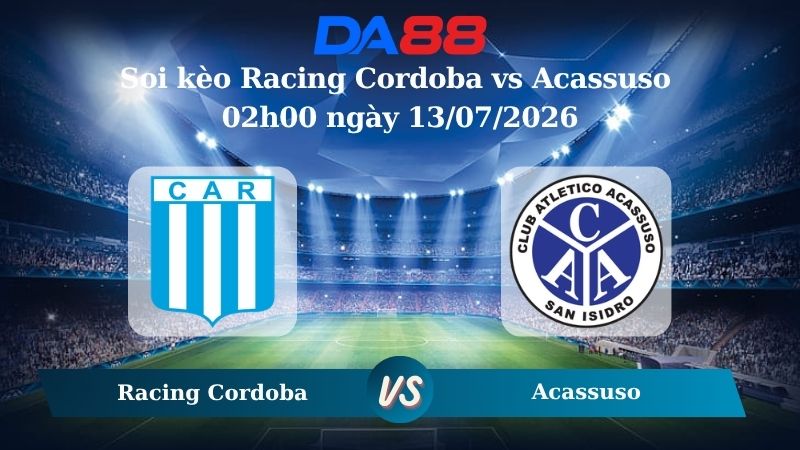 Nhận định soi kèo Racing Cordoba vs Acassuso 02h00 ngày 13/07/2026