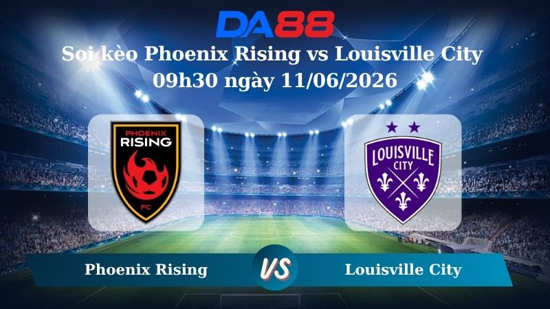 Nhận định soi kèo Phoenix Rising vs Louisville City 09h30 ngày 11/06/2026
