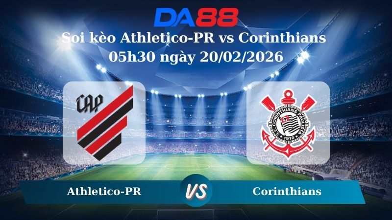 Nhận định soi kèo Athletico-PR vs Corinthians 05h30 ngày 20/02/2026