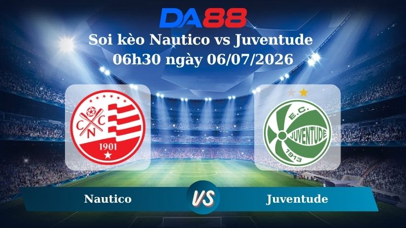 Nhận định soi kèo Nautico vs Juventude 06h30 ngày 06/07/2026