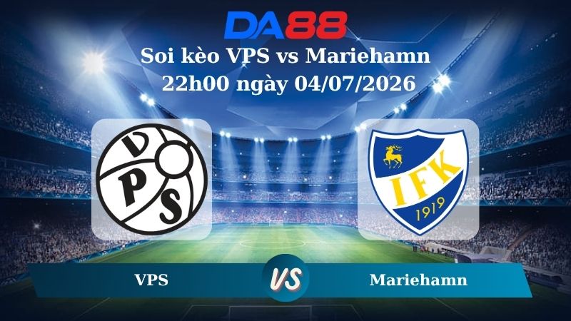 Nhận định soi kèo nhà cái VPS vs Mariehamn 22h00 ngày 04/07/2026