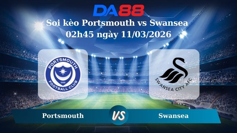 Nhận định soi kèo Portsmouth vs Swansea 02h45 ngày 11/03/2026