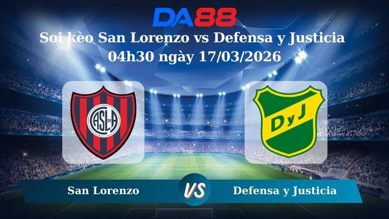 Soi kèo San Lorenzo vs Defensa y Justicia  04h30 ngày 17/03/2026