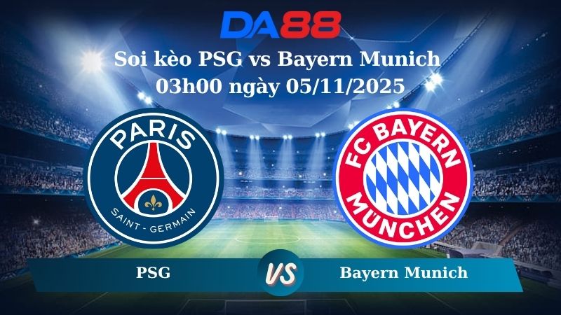 Soi kèo PSG vs Bayern Munich 03h00 ngày 05/11/2025