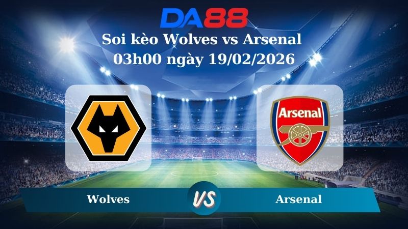 Nhận định soi kèo Wolves vs Arsenal 03h00 ngày 19/02/2026