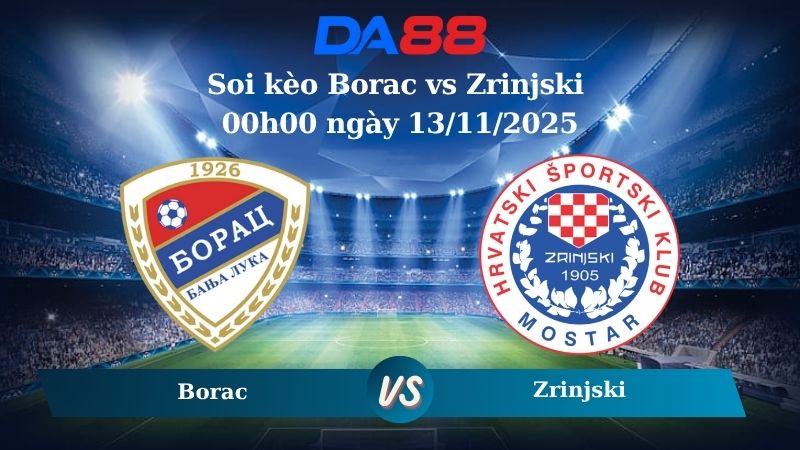 Soi kèo Borac vs Zrinjski 00h00 ngày 13/11/2025