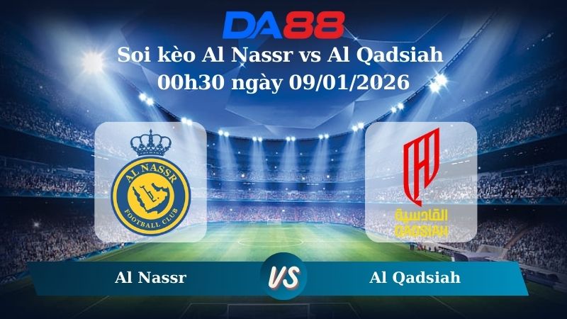Nhận định soi kèo Al Nassr vs Al Qadsiah 00h30 ngày 09/01/2026