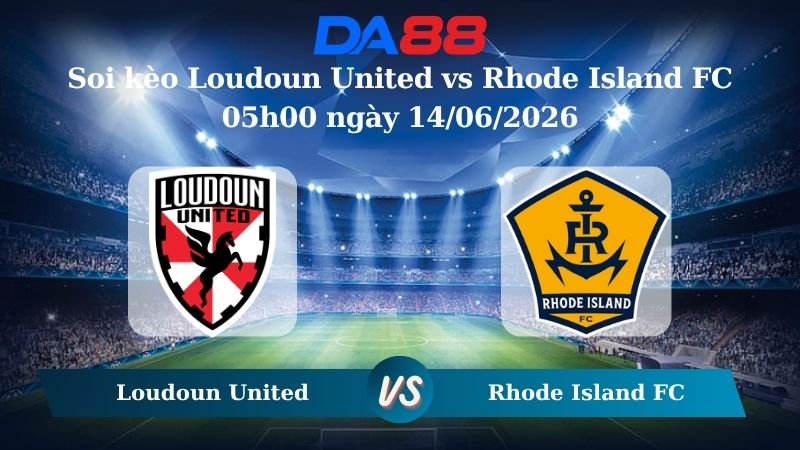 soi kèo Loudoun United vs Rhode Island FC 05h00 ngày 14/06/2026