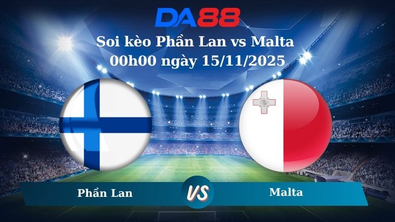 Soi kèo Phần Lan vs Malta 00h00 ngày 15/11/2025