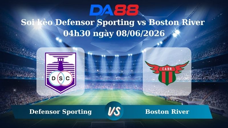 Nhận định soi kèo Defensor Sporting vs Boston River 04h30 ngày 08/06/2026