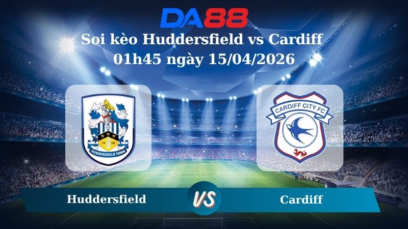 Nhận định soi kèo Huddersfield vs Cardiff 01h45 ngày 15/04/2026