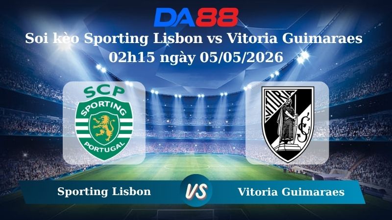 Nhận định soi kèo Sporting Lisbon vs Vitoria Guimaraes 02h15 ngày 05/05/2026