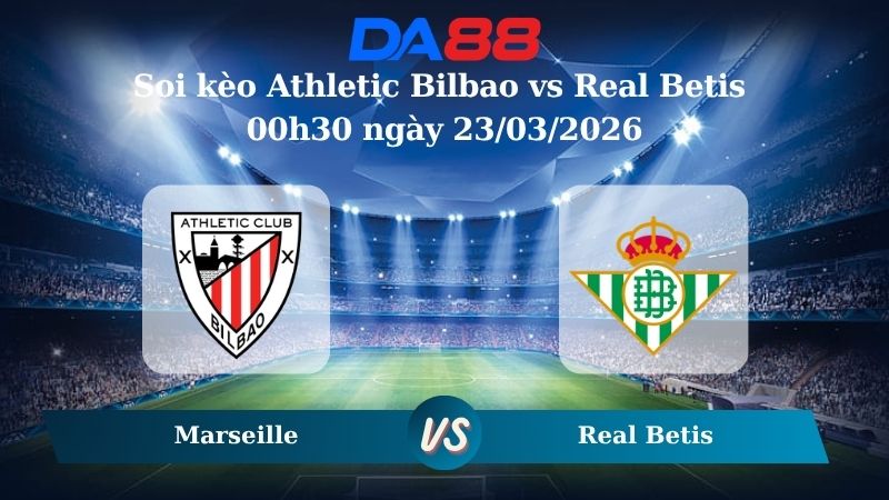 Nhận định soi kèo Athletic Bilbao vs Real Betis 00h30 ngày 23/03/2026