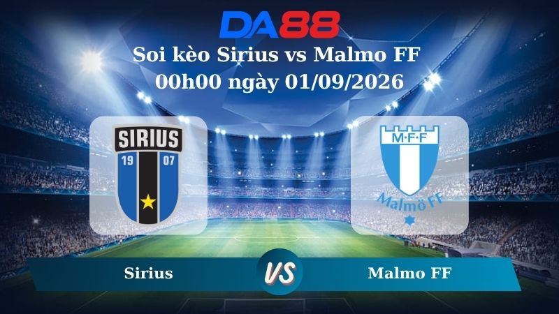 Nhận định soi kèo Sirius vs Malmo FF 00h00 ngày 01/09/2026