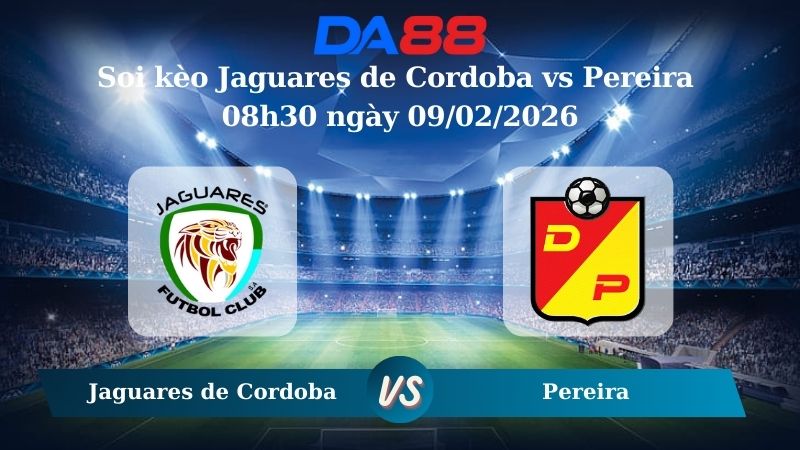Nhận định soi kèo Jaguares de Cordoba vs Pereira 08h30 ngày 09/02/2026