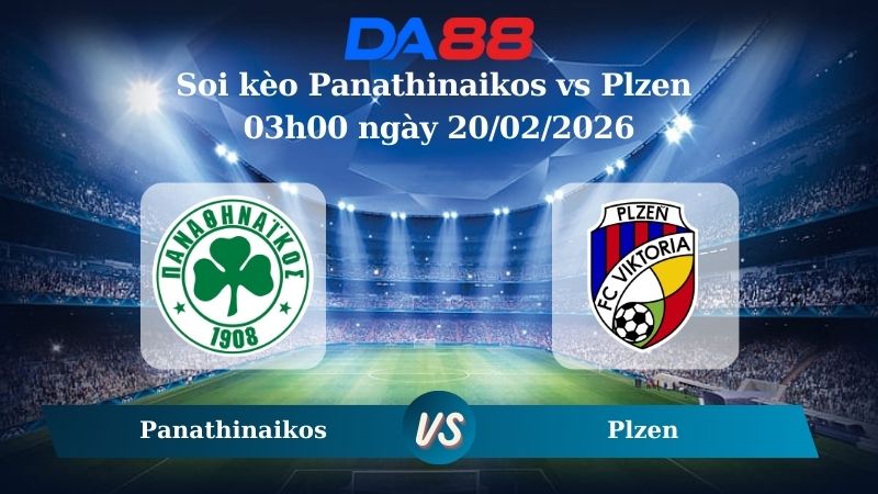 Nhận định soi kèo Panathinaikos vs Plzen 03h00 ngày 20/02/2026