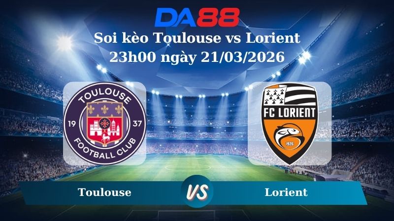 soi kèo Toulouse vs Lorient  23h00 ngày 21/03/2026