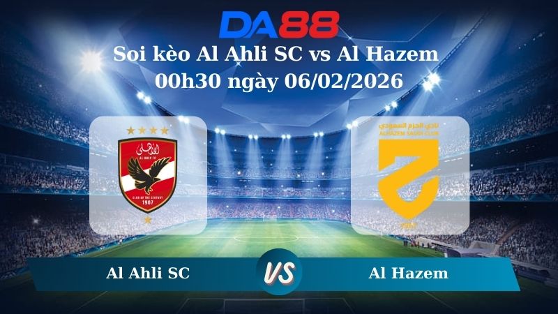 Nhận định soi kèo Al Ahli SC vs Al Hazem 00h30 ngày 06/02/2026