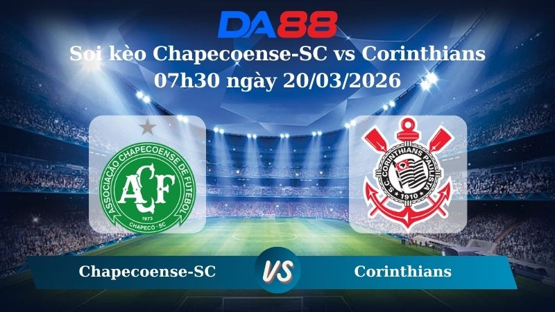soi kèo Chapecoense-SC vs Corinthians 07h30 ngày 20/03/2026