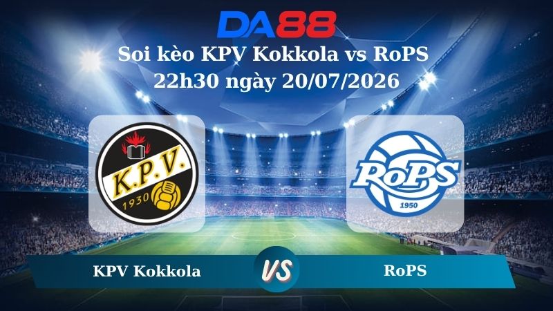 Nhận định soi kèo KPV Kokkola vs RoPS 22h30 ngày 20/07/2026