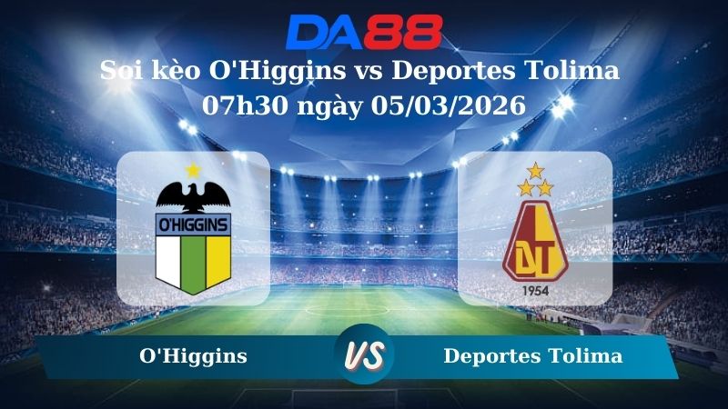 Nhận định soi kèo O'Higgins vs Deportes Tolima 07h30 ngày 05/03/2026