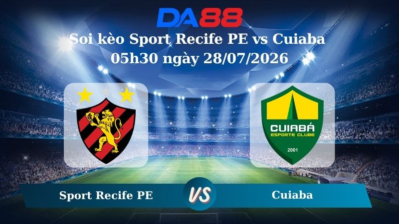 Nhận định soi kèo Sport Recife PE vs Cuiaba 05h30 ngày 28/07/2026
