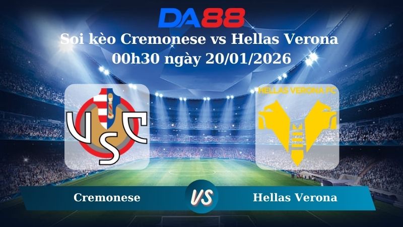 Nhận định soi kèo Cremonese vs Hellas Verona 00h30 ngày 20/01/2026