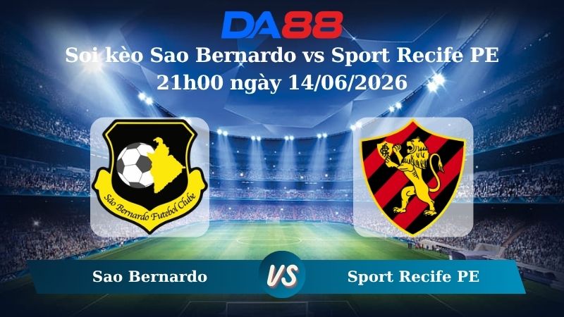 soi kèo Sao Bernardo vs Sport Recife PE 21h00 ngày 14/06/2026