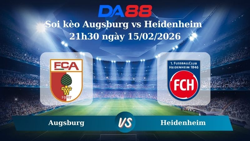 Nhận định soi kèo Augsburg vs Heidenheim 21h30 ngày 15/02/2026