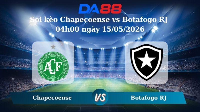 Nhận định soi kèo Chapecoense vs Botafogo RJ 04h00 ngày 15/05/2026