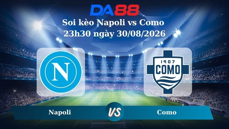 Nhận định soi kèo Napoli vs Napoli 23h30 ngày 30/08/2026