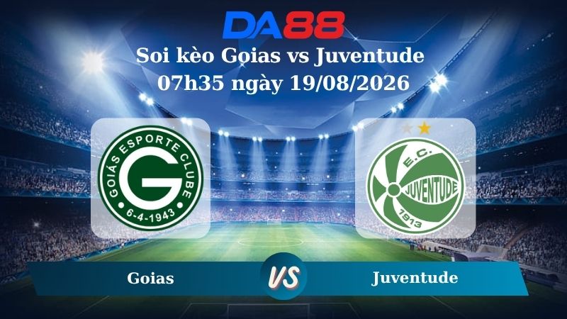 Nhận định soi kèo Goias vs Juventude 07h35 ngày 19/08/2026