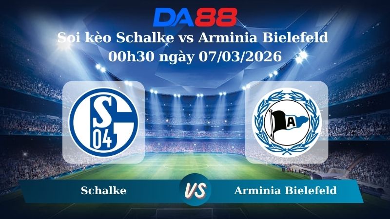 Nhận định soi kèo Schalke vs Arminia Bielefeld 00h30 ngày 07/03/2026