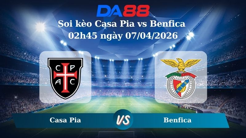 Nhận định soi kèo Casa Pia vs Benfica 07h30 ngày 03/04/2026