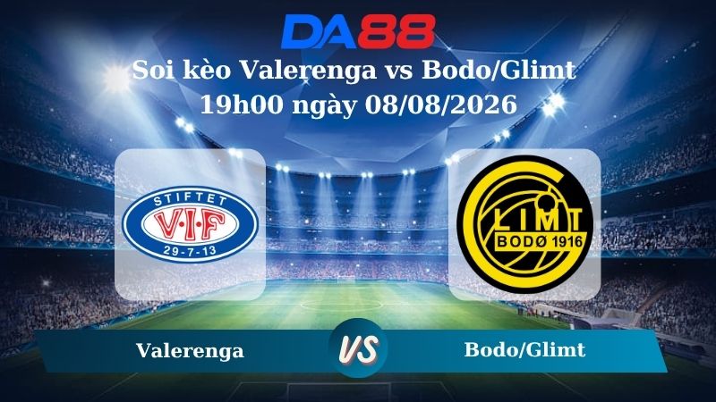 Nhận định soi kèo Valerenga vs Bodo/Glimt 19h00 ngày 08/08/2026
