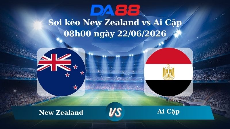 soi kèo New Zealand vs Ai Cập 08h00 ngày 22/06/2026