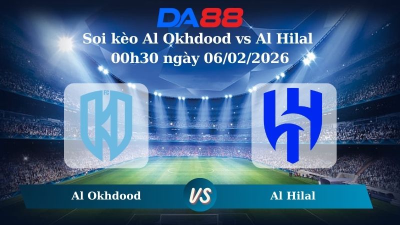 Nhận định soi kèo Al Okhdood vs Al Hilal 00h30 ngày 06/02/2026