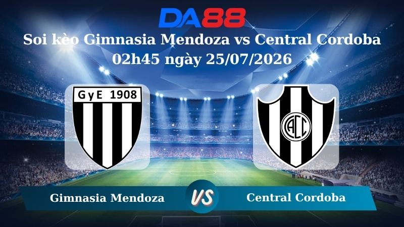 Nhận định soi kèo Gimnasia Mendoza vs Central Cordoba 02h45 ngày 25/07/2026