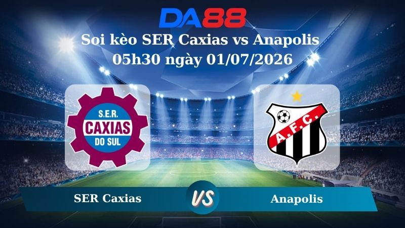 Nhận định soi kèo SER Caxias vs Anapolis 02h00 ngày 28/06/2026