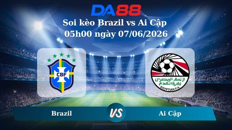 Nhận định soi kèo Brazil vs Ai Cập  05h00 ngày 07/06/2026