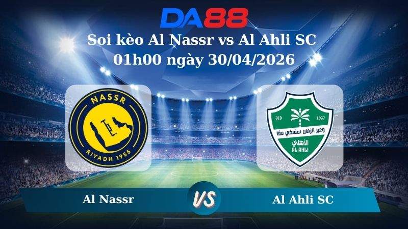 Nhận định soi kèo Al Nassr vs Al Ahli SC 01h00 ngày 30/04/2026