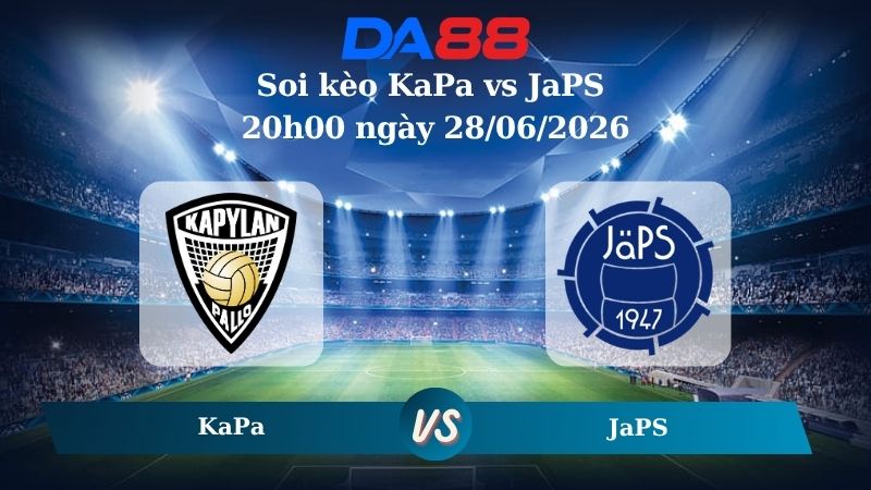 Nhận định soi kèo KaPa vs JaPS 20h00 ngày 28/06/2026