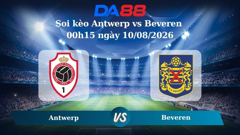 Nhận định soi kèo Antwerp vs Beveren 00h15 ngày 10/08/2026